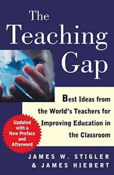The Teaching Gap: Best Ideas from the World's Teachers for Improving Education in the Classroom