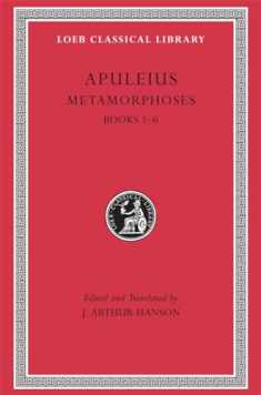 Metamorphoses (The Golden Ass), Volume I: Books 1–6 (Loeb Classical Library)