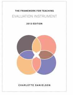 The Framework for Teaching Evaluation Instrument, 2013 Edition: The newest rubric enhancing the links to the Common Core State Standards, with clarity of language for ease of use and scoring