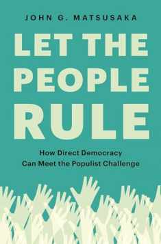 Let the People Rule: How Direct Democracy Can Meet the Populist Challenge