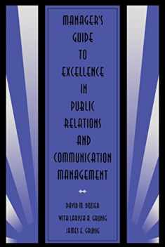 Manager's Guide to Excellence in Public Relations and Communication Management (Routledge Communication Series)