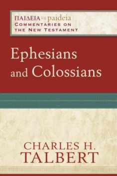 Ephesians and Colossians: (A Cultural, Exegetical, Historical, & Theological Bible Commentary on the New Testament) (Paideia: Commentaries on the New Testament)