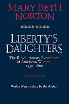 Liberty's Daughters: The Revolutionary Experience of American Women, 1750–1800