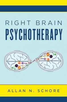 Right Brain Psychotherapy (Norton Series on Interpersonal Neurobiology)