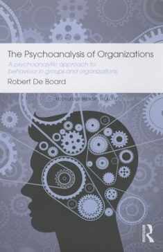 The Psychoanalysis of Organizations (Routledge Mental Health Classic Editions)