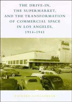 The Drive-In, the Supermarket, and the Transformation of Commercial Space in Los Angeles, 1914-1941