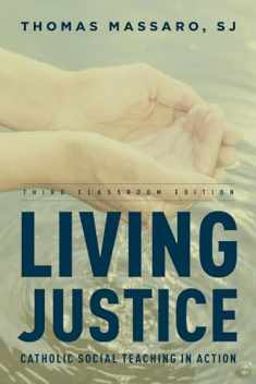 Living Justice: Catholic Social Teaching in Action, Third Classroom Edition