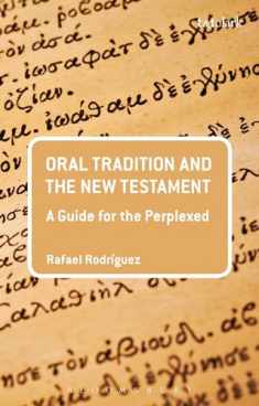 Oral Tradition and the New Testament: A Guide for the Perplexed (Guides for the Perplexed)