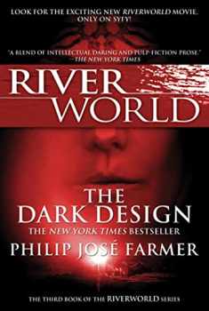 The Dark Design: The Third Book of the Riverworld Series (Riverworld, 2)