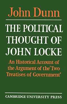 The Political Thought of John Locke: An Historical Account of the Argument of the 'Two Treatises of Government'