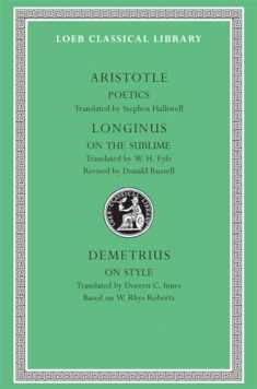 Aristotle:Poetics.; Longinus: On the Sublime; Demetrius: On Style (Loeb Classical Library No. 199)