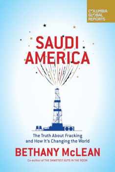 Saudi America: The Truth About Fracking and How It's Changing the World