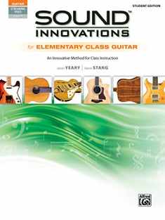 Sound Innovations for Elementary Class Guitar: An Innovative Method for Class Instruction, Book & Online Audio & Video (Sound Innovations for Guitar)