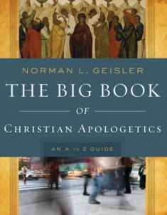 The Big Book of Christian Apologetics: An A to Z Guide (A to Z Guides)