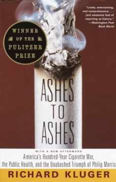 Ashes to Ashes: America's Hundred-Year Cigarette War, the Public Health, and the Unabashed Triumph of Philip Morris