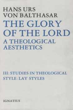 The Glory of the Lord: A Theological Aesthetics, Vol. 3: Studies in Theological Style: Lay Styles (Volume 3)