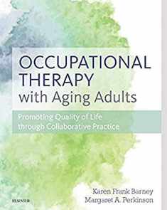 Occupational Therapy with Aging Adults: Promoting Quality of Life through Collaborative Practice
