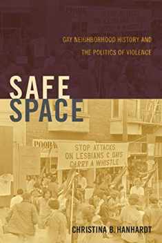 Safe Space: Gay Neighborhood History and the Politics of Violence (Perverse Modernities: A Series Edited by Jack Halberstam and Lisa Lowe)