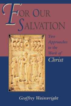 For Our Salvation: Two Approaches to the Work of Christ