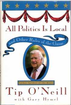 All Politics Is Local: and Other Rules of the Game