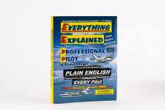 Everything Explained for the Professional Pilot 13th Edition