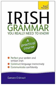Teach Yourself Irish Grammar You Really Need to Know: A Practical Course