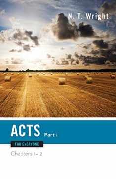 Acts for Everyone, Part One: Chapters 1-12 (The New Testament for Everyone)