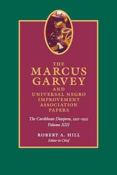 The Marcus Garvey and Universal Negro Improvement Association Papers, Volume XIII: The Caribbean Diaspora, 1921-1922 (Volume 13) (Marcus Garvey and ... Association Papers; Caribbean Series)