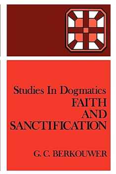Studies in Dogmatics: Faith and Sanctification