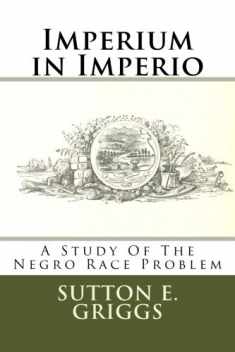 Imperium in Imperio: A Study Of The Negro Race Problem