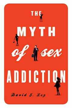 The Myth of Sex Addiction