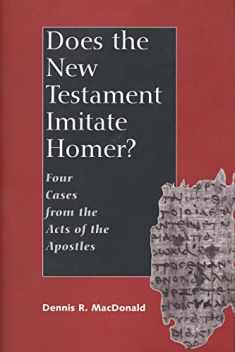 Does the New Testament Imitate Homer?: Four Cases from the Acts of the Apostles