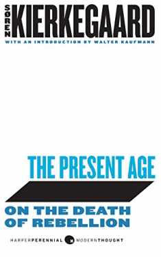 The Present Age: On the Death of Rebellion (Harper Perennial Modern Thought)