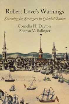 Robert Love's Warnings: Searching for Strangers in Colonial Boston (Early American Studies)