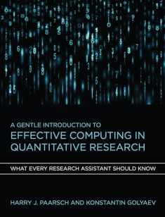 A Gentle Introduction to Effective Computing in Quantitative Research: What Every Research Assistant Should Know (Mit Press)