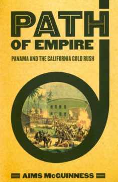 Path of Empire: Panama and the California Gold Rush (The United States in the World)