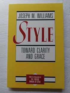 Style: Toward Clarity and Grace (Chicago Guides to Writing, Editing, and Publishing)