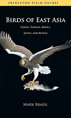 Birds of East Asia: China, Taiwan, Korea, Japan, and Russia (Princeton Field Guides, 46)