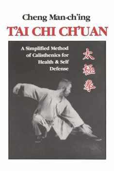 T'ai Chi Ch'uan: A Simplified Method of Calisthenics for Health & Self Defense
