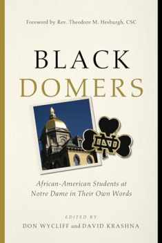 Black Domers: African-American Students at Notre Dame in Their Own Words