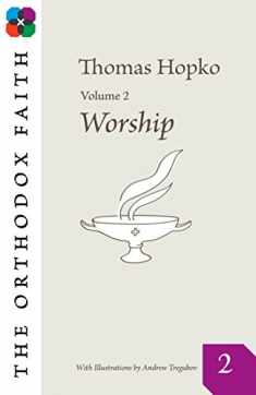 The Orthodox Faith Volume 2: Worship (The Orthodox Faith, 2)