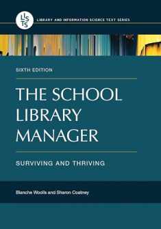 The School Library Manager: Surviving and Thriving (Library and Information Science Text Series)