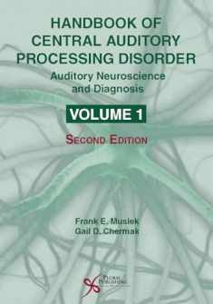 Handbook of Central Auditory Processing Disorder, Volume I: Auditory Neuroscience and Diagnosis