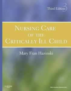 Nursing Care of the Critically Ill Child (Hazinski, Nursing Care of the Critically Ill Child)