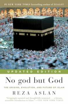 No god but God (Updated Edition): The Origins, Evolution, and Future of Islam