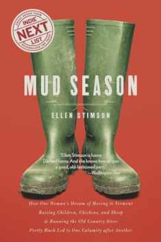 Mud Season: How One Woman's Dream of Moving to Vermont, Raising Children, Chickens and Sheep, and Running the Old Country Store Pretty Much Led to One Calamity After Another