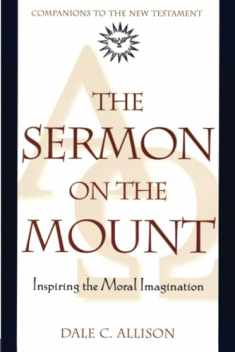 The Sermon on the Mount: Inspiring the Moral Imagination (Companions to the New Testament)