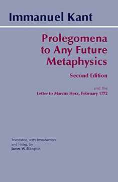 Prolegomena to Any Future Metaphysics: and the Letter to Marcus Herz, February 1772 (Hackett Classics)