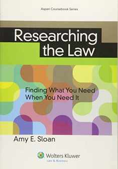 Researching the Law: Finding What You Need When You Need It (Aspen Coursebook Series)