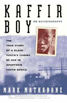 Kaffir Boy: An Autobiography--The True Story of a Black Youth's Coming of Age in Apartheid South Africa